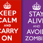 Two posters side by side: Keep calm and carry on. Stay alive and avoid zombies.