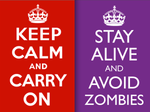 Two posters side by side: Keep calm and carry on. Stay alive and avoid zombies.
